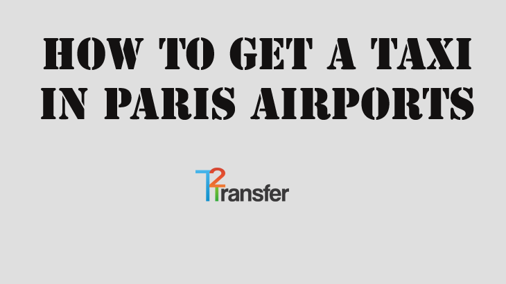 How To Get A Taxi In Paris Airports T2 Transfer