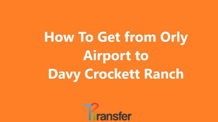 Orly Airport to Davy Crockett Ranch